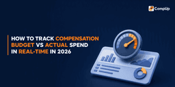 How to Track Compensation Budget vs Actual Spend in Real-Time in 2026